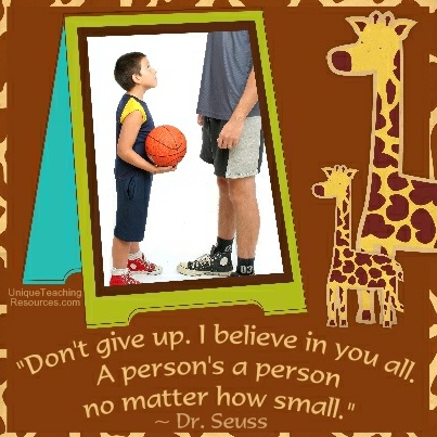 Famous Motivational Quotes by Dr Seuss - Don't give up. I believe in you all. A person's a person no matter how small.