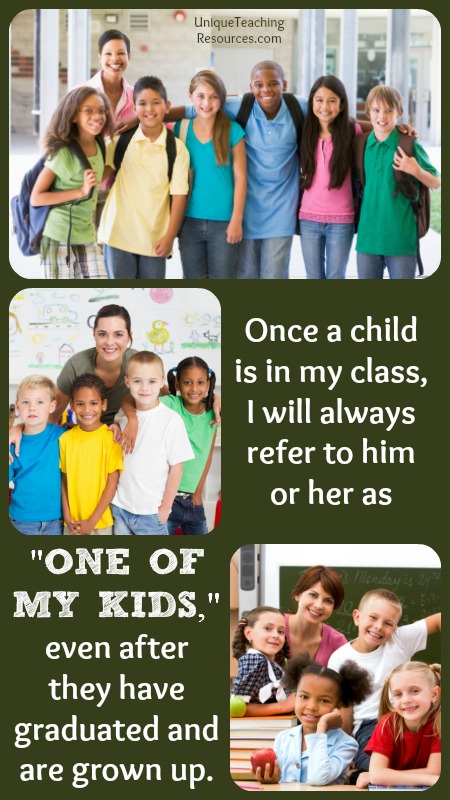 My students are always one of my kids.  Quotes about school teachers.