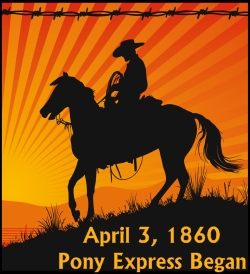 Pony Express Began April 3, 1860
