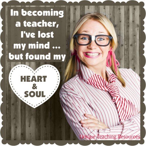 In becoming a teacher, I've lost my mind ... but found my heart and soul.