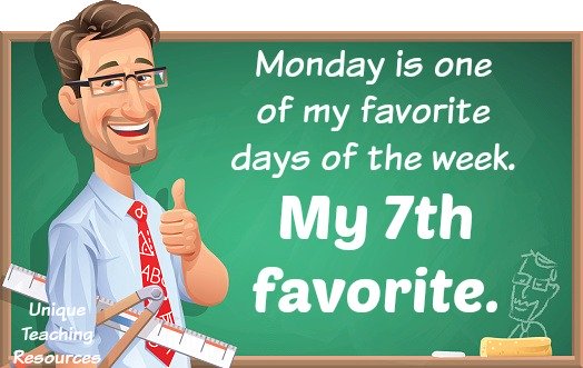 Quote:  Monday is one of my favorite days of the week.  My 7th favorite.