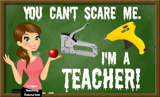 You can't scare me.  I'm a teacher.